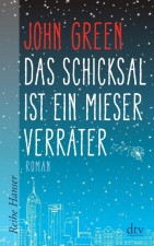 John Green "Das Schicksal ist ein mieser Verräter"