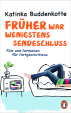 Katinka Buddenkotte "Früher war wenigstens Sendeschluss"