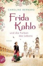Caroline Bernard Frida Kahlo und die Farben des Lebens