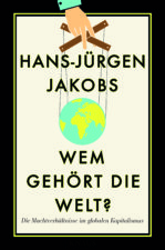 Hans-Jürgen Jakobs "Wem gehört die Welt?"
