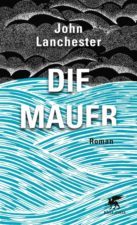 John Lanchester, Die Mauer