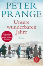 Peter Prange "Unsere wunderbaren Jahre"