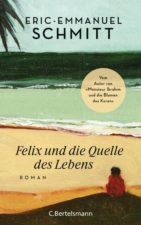 Eric-Emmanuel Schmitt Felix und die Quelle des Lebens