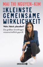 Mai Thi Nguyen-Kim Die kleinste gemeinsame Wirklichkeit